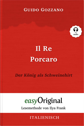 Il Re Porcaro / Der König als Schweinehirt (Buch + Audio-Online) – Lesemethode von Ilya Frank – Zweisprachige Ausgabe Italienisch-Deutsch von Frank,  Ilya, Gozzano,  Guido, Trunk,  Katharina