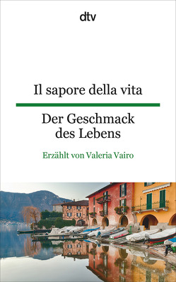 Il sapore della vita Der Geschmack des Lebens von Martens,  Ina-Maria, Vairo,  Valeria