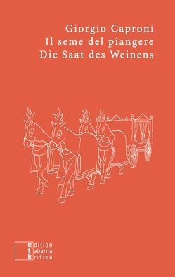 Il seme del piangere / Die Saat des Weinens von Caproni,  Giorgio, Jansen,  Sabine, Ruess,  Stefan