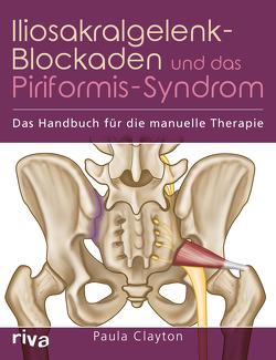 Iliosakralgelenk-Blockaden und das Piriformis-Syndrom von Clayton,  Paula