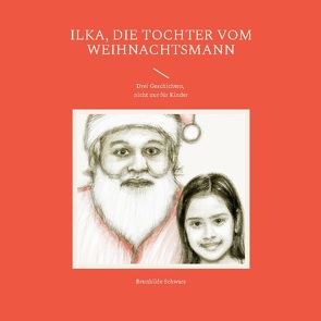 Ilka, die Tochter vom Weihnachtsmann von Schwarz,  Brunhilde, Sträter,  Hans-Jürgen