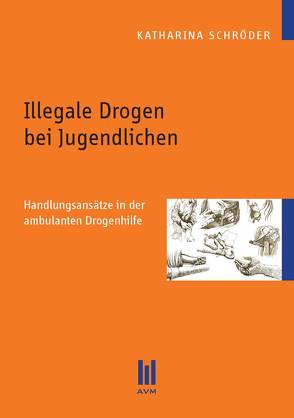 Illegale Drogen bei Jugendlichen von Schröder,  Katharina