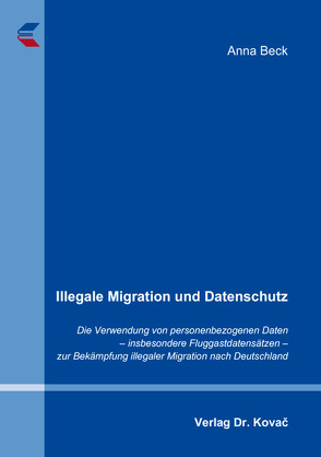 Illegale Migration und Datenschutz von Beck,  Anna