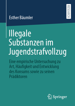 Illegale Substanzen im Jugendstrafvollzug von Bäumler,  Esther