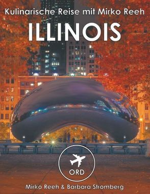 Illinois – Kulinarische Reise mit Mirko Reeh von Reeh,  Mirko, Stromberg,  Barbara