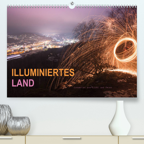 ILLUMINIERTES LAND, Szenerien aus Licht und Feuer (Premium, hochwertiger DIN A2 Wandkalender 2022, Kunstdruck in Hochglanz) von U. Irle,  Dag