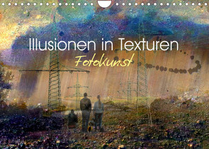 Illusionen in Texturen, Fotokunst (Wandkalender 2022 DIN A4 quer) von Philipp,  Rüdiger