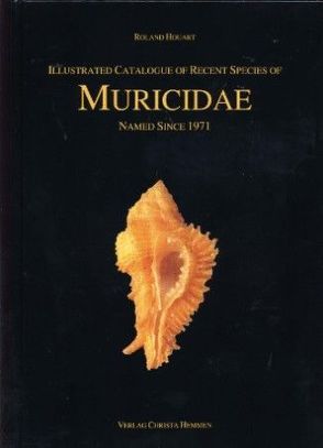 Illustrated catalogue of recent species of Muricidae named since 1971 von Houart,  Roland