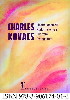 Illustrationen zu Rudolf Steiners Fünftem Evangelium von Kovacs,  Charles, Meyer,  Thomas, Steiner,  Rudolf