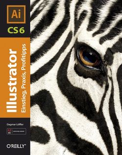 Illustrator CS6 – Einstieg, Praxis, Profitipps von Löffler,  Dagmar