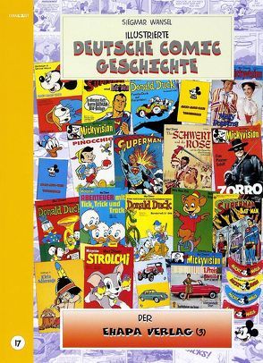 Illustrierte deutsche Comic Geschichte. Enzyklopädie in Wort und Bild / Illustrierte deutsche Comic Geschichte. Enzyklopädie in Wort und Bild – Bd. 17 von Wansel,  Siegmar