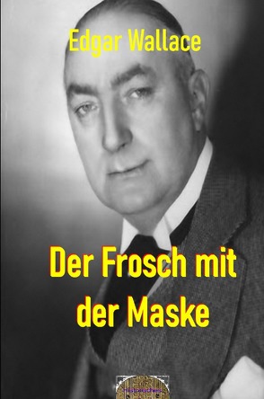 Illustrierte Edgar-Wallace-Reihe / Der Frosch mit der Maske von Maier,  Matthias K., Ravendro,  Ravi, Wallace,  Edgar