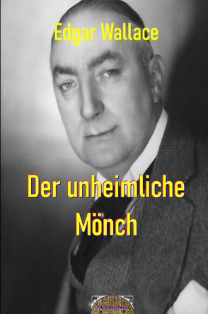 Illustrierte Edgar-Wallace-Reihe / Der unheimliche Mönch von Maier,  Matthias K., Wallace,  Edgar