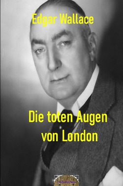 Illustrierte Edgar-Wallace-Reihe / Die toten Augen von London von Maier,  Matthias K., Ravendro,  Ravi, Wallace,  Edgar