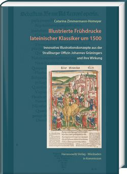 Illustrierte Frühdrucke lateinischer Klassiker um 1500 von Zimmermann-Homeyer,  Catarina