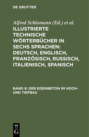 Illustrierte Technische Wörterbücher in sechs Sprachen: Deutsch,… / Der Eisenbeton im Hoch- und Tiefbau von Schlomann,  Alfred