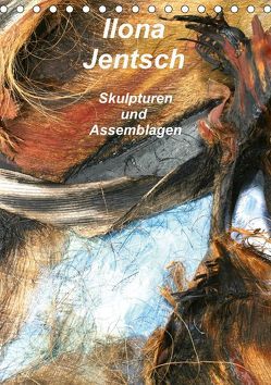 Ilona Jentsch – Skulpturen und Assemblagen (Tischkalender 2019 DIN A5 hoch) von Jentsch,  Ilona