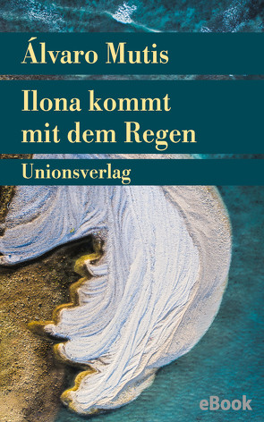 Ilona kommt mit dem Regen von Mutis,  Álvaro, Posada,  Katharina