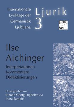 Ilse Aichinger. Interpretationen – Kommentare – Didaktisierungen von Lughofer,  Georg, Samide,  Irena