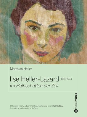 Ilse Heller-Lazard 1884-1934 von Heller,  Matthias