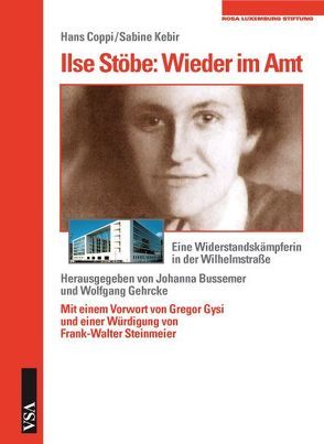 Ilse Stöbe: Wieder im Amt von Bussemer,  Johanna, Coppi,  Hans, Gehrcke,  Wolfgang, Gysi,  Gregor, Kebir,  Sabine, Steinmeier,  Frank-Walter