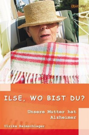 Ilse, wo bist Du? von Halmschlager,  Ulrike