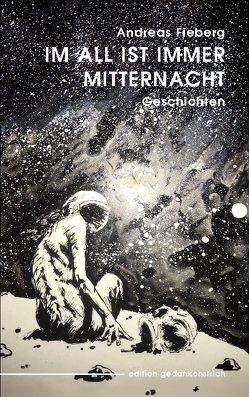 Im All ist immer Mitternacht von Fieberg,  Andreas