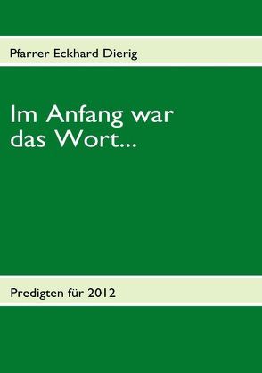 Im Anfang war das Wort… von Dierig,  Eckhard