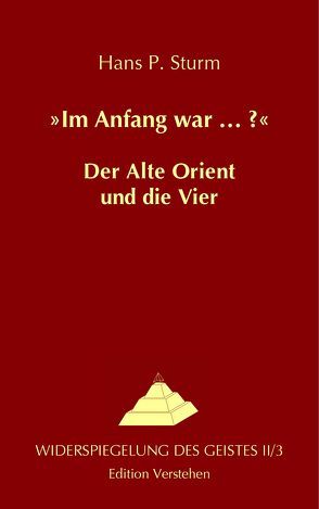 »Im Anfang war … ?« Der Alte Orient und die Vier von Sturm,  Hans P