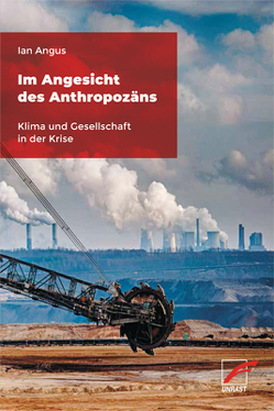 Im Angesicht des Anthropozäns von Angus,  Ian, Mackinger,  Christof