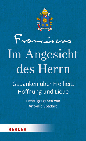 Im Angesicht des Herrn von Papst Franziskus, Spadaro,  Antonio