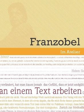 Im Atelier. Beiträge zur Poetik der Gegenwartsliteratur 07/08 / Ich würde gern nur an einem Text arbeiten von Doering,  Sabine, Eden,  Monika, Franzobel, Geiger,  Arno, Lange-Müller,  Katja, Leßmann,  Kyra M, Opel,  Hannes, Rahlves,  Michael, Rávic Strubel,  Antje, Sauer,  Teja, Splittgerber,  Kai, Traphan,  Jan, Zeh,  Juli