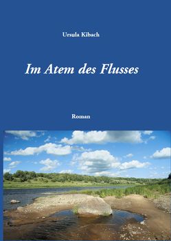 Im Atem des Flusses von Kibach,  Ursula