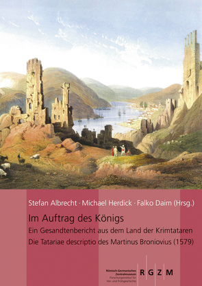 Im Auftrag des Königs: Ein Gesandtenbericht aus dem Land der Krimtataren von Albrecht,  Stefan, Herdick,  Michael