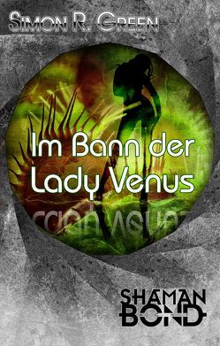 Im Bann der Lady Venus von Green,  Simon R., Picard,  Susanne