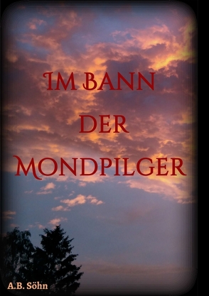 Im Bann der Mondpilger von Söhn,  A.B.