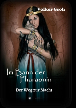 Im Bann der Pharaonin – Der Weg zur Macht von Groh,  Volker, Rashad,  Mohamed