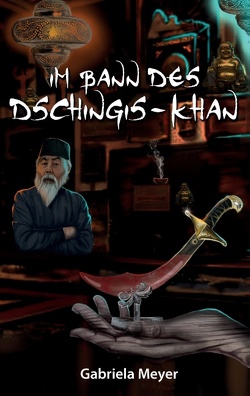 Im Bann des Dschingis-Khan von Meyer,  Gabriela