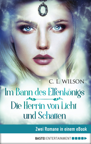 Im Bann des Elfenkönigs / Herrin von Licht und Schatten von Evert,  Britta, Wilson,  C.L.