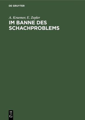 Im Banne des Schachproblems von Krämer,  A., Zepler,  E.