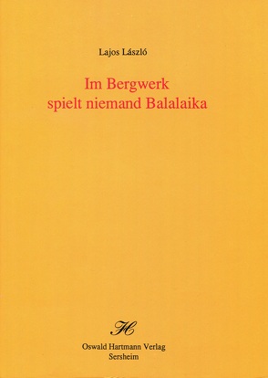 Im Bergwerk spielt niemand Balalaika von László,  Lajos