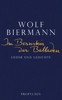 Im Bernstein der Balladen von Biermann,  Wolf