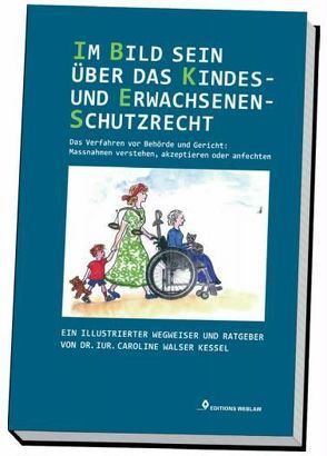 Im Bild sein über das Kindes- und Erwachsenenschutzrecht von Walser Kessel,  Caroline