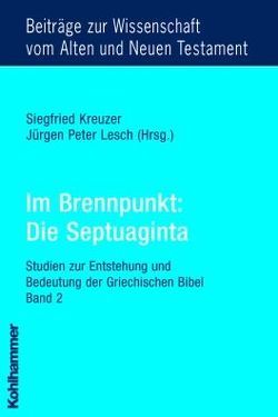 Im Brennpunkt: Die Septuaginta von Dietrich,  Walter, Kreuzer,  Siegfried, Lesch,  Jürgen-Peter