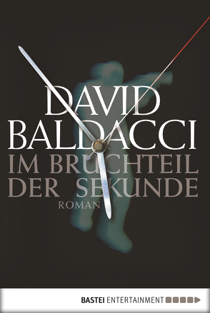 Im Bruchteil der Sekunde von Baldacci,  David, Lohmeyer,  Till R., Rost,  Christel