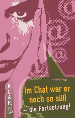 Im Chat war er noch so süß – die Fortsetzung! von Weber,  Annette