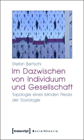 Im Dazwischen von Individuum und Gesellschaft von Bertschi,  Stefan