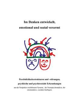 Im Denken entwickelt, emotional und sozial verarmt von Heinemann,  Dr.Alois