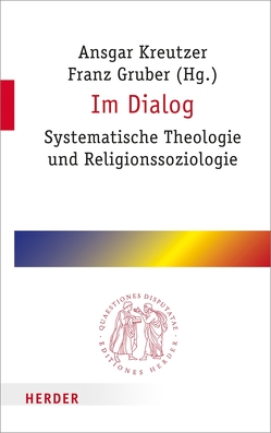 Im Dialog von Casanova,  José, Dallmann,  Hans-Ulrich, Dammayr,  Maria, Ebertz,  Michael N., Gabriel,  Karl, Gebhardt,  Winfried, Gruber,  Franz, Höhn,  Prof. Hans-Joachim, Kaufmann,  Dr. Ddr. h.c. Franz-Xaver, Kreutzer,  Prof. Ansgar, Nagel,  Alexander-Kenneth, Raberger,  Walter, Sauer,  Hanjo, Telser,  Andreas, Tracy,  David, Trawöger,  Sibylle