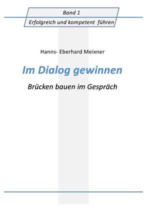 Im Dialog gewinnen von Meixner,  Hanns Eberhard